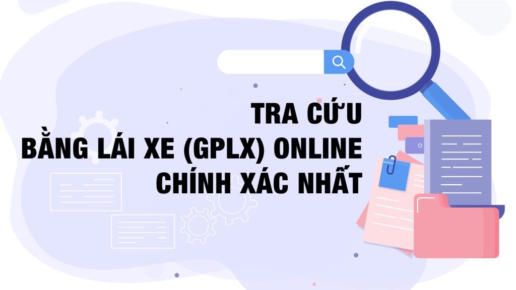 Tra cứu bằng lái xe (GPLX) online và chính xác nhất 1 Tra cuu bang lai xe GPLX online va chinh xac nhat22