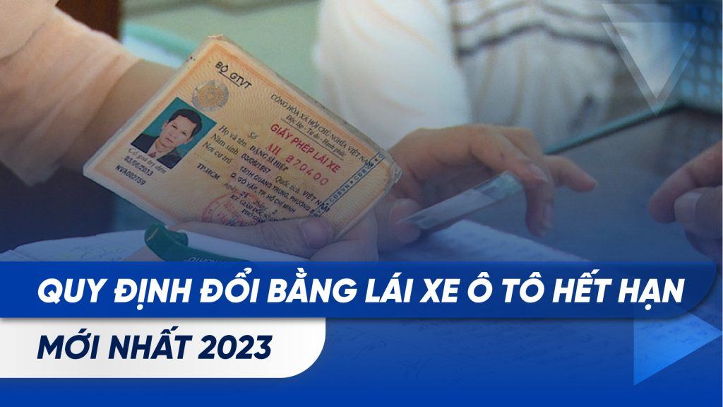 Quy định đổi bằng lái xe ô tô hết hạn mới nhất 2023 1 quy dinh doi bang lai xe o to 3 1