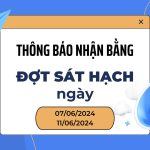 Thông báo nhận bằng lái xe đợt sát hạch 07/06 và 11/06/2024