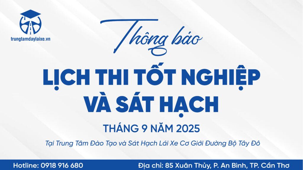 Trung Tâm Dạy Lái Xe Thông Báo Lịch Thi Tốt Nghiệp Và Sát Hạch Tháng 09 Năm 2025 1 trung-tam-day-lai-xe
