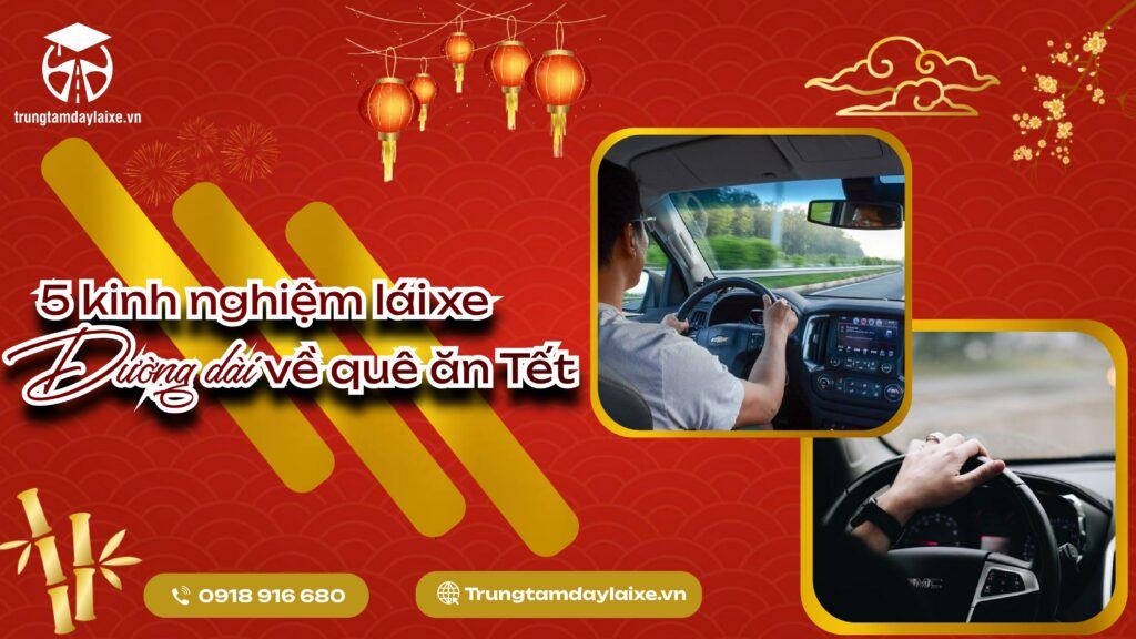 5 kinh nghiệm lái xe an toàn đường dài về quê ăn Tết 1 lai-xe